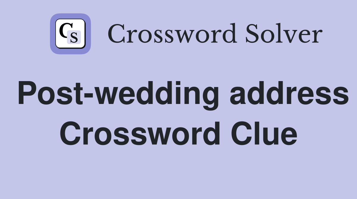 Post-wedding address Crossword Clue