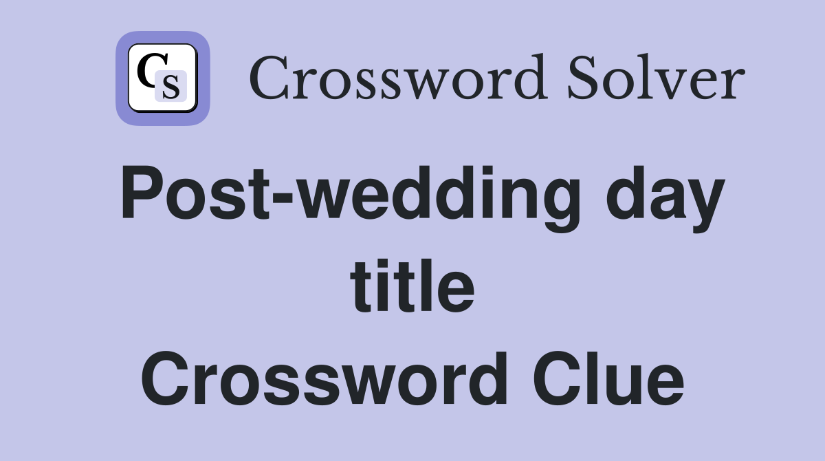 Post-wedding day title Crossword Clue