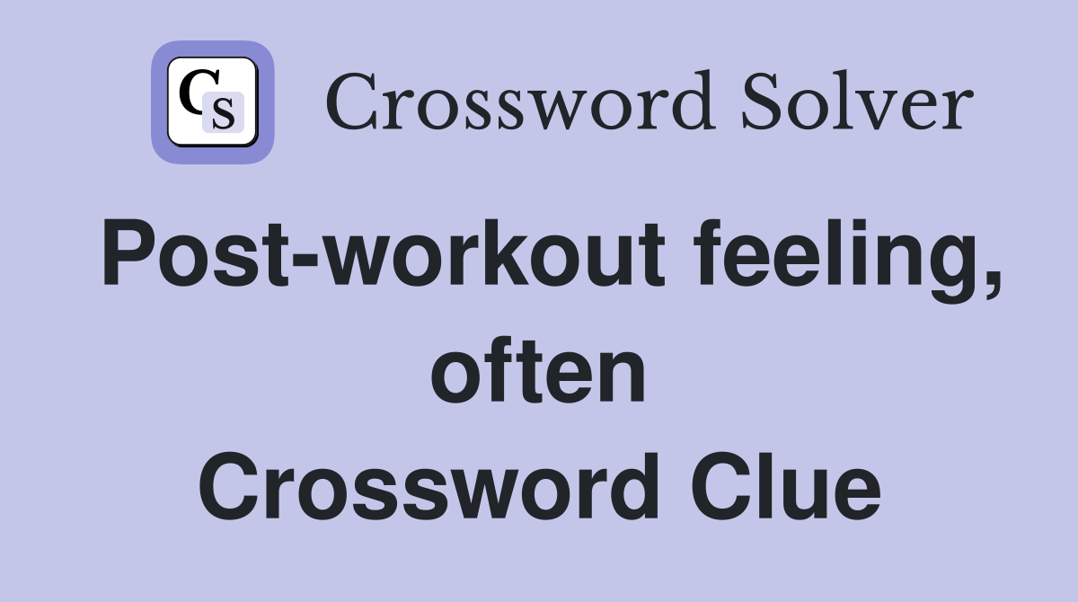 Post-workout feeling, often Crossword Clue