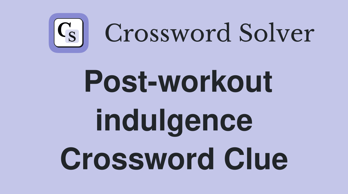 Post-workout indulgence Crossword Clue