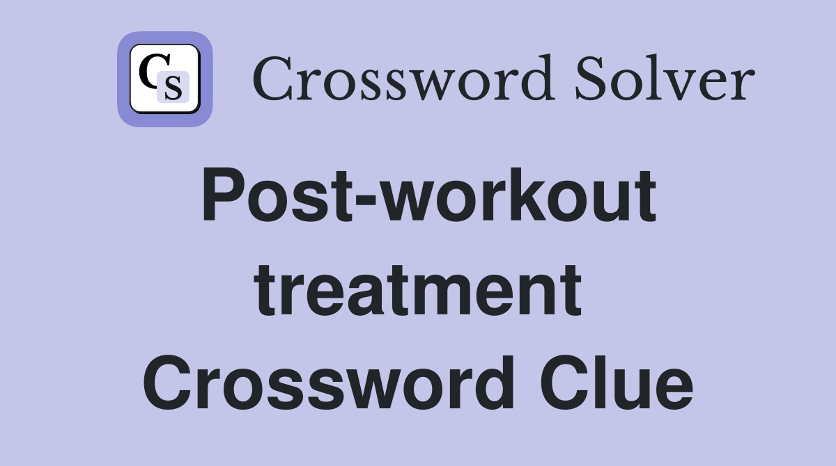 Post-workout treatment Crossword Clue
