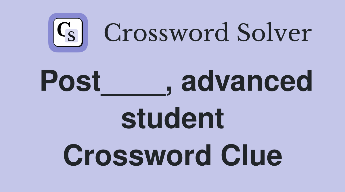 Post____, advanced student Crossword Clue