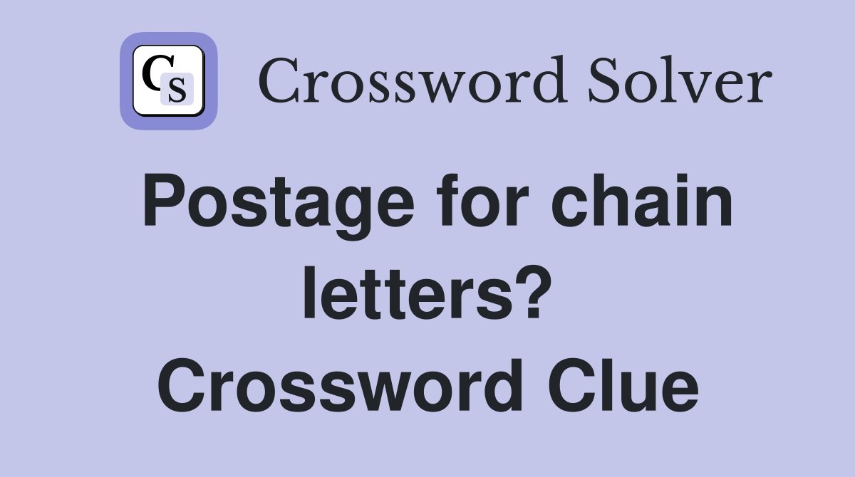 Postage for chain letters? Crossword Clue