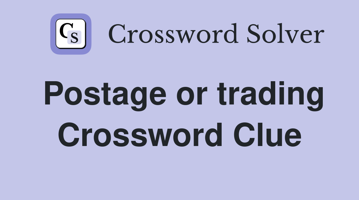 Postage or trading Crossword Clue