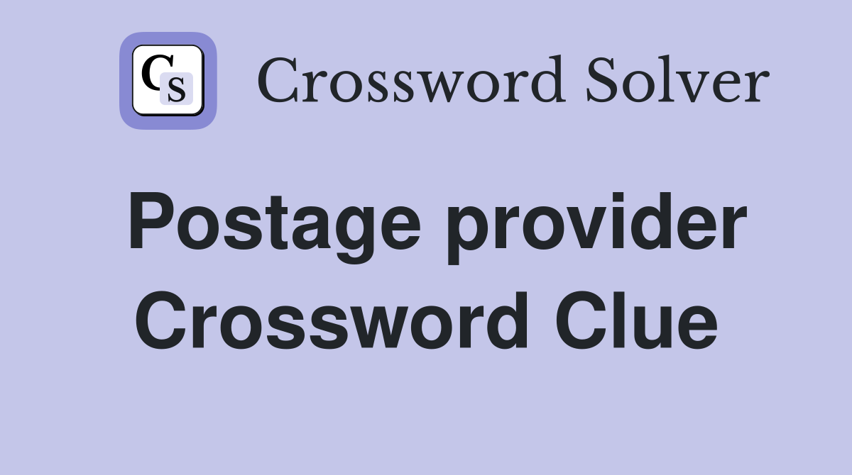 Postage provider Crossword Clue