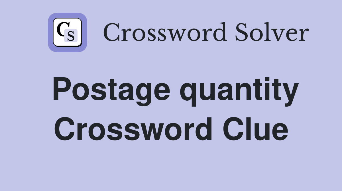 Postage quantity Crossword Clue