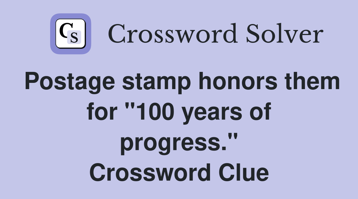 Postage stamp honors them for "100 years of progress." Crossword Clue