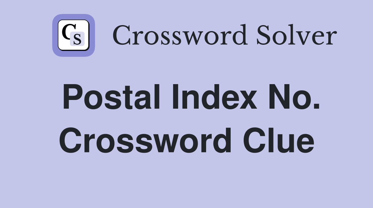 Postal Index No. Crossword Clue