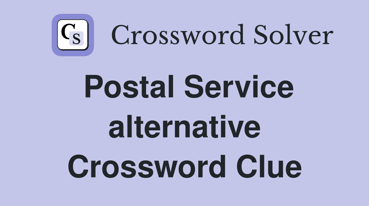Postal Service alternative Crossword Clue