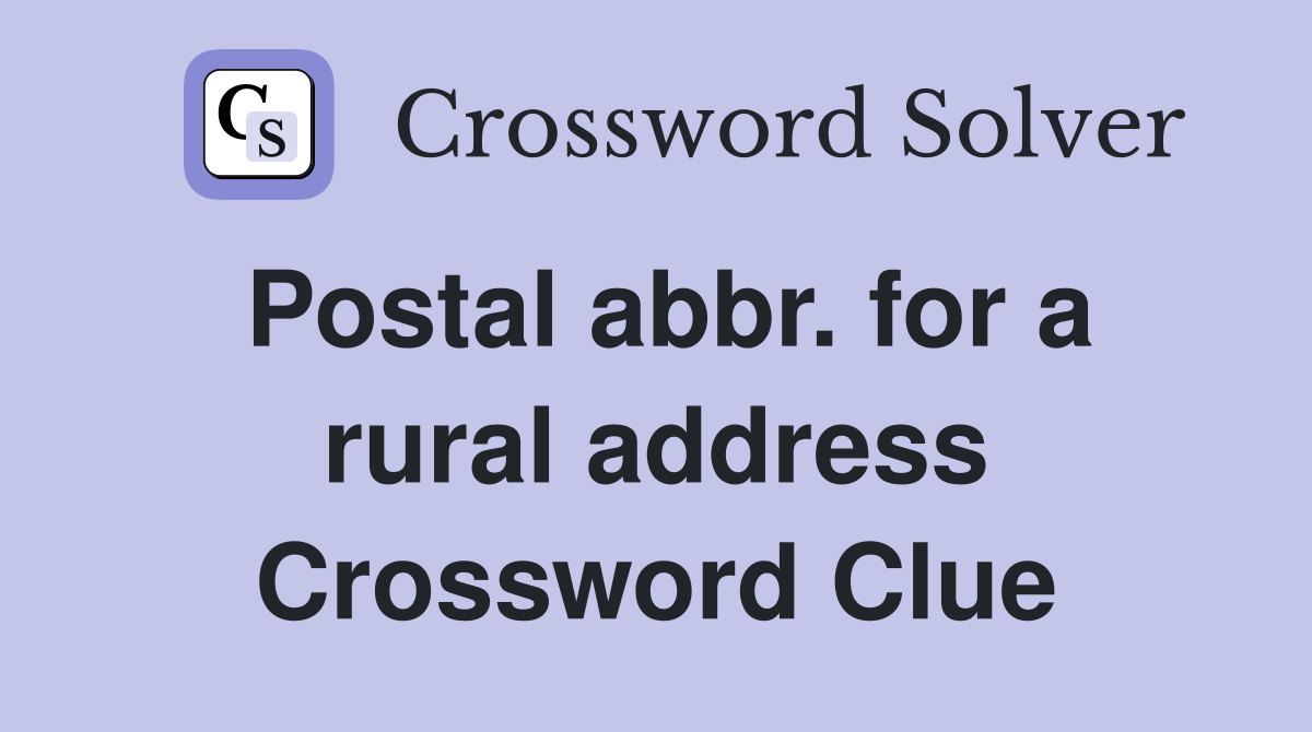 Postal abbr. for a rural address Crossword Clue
