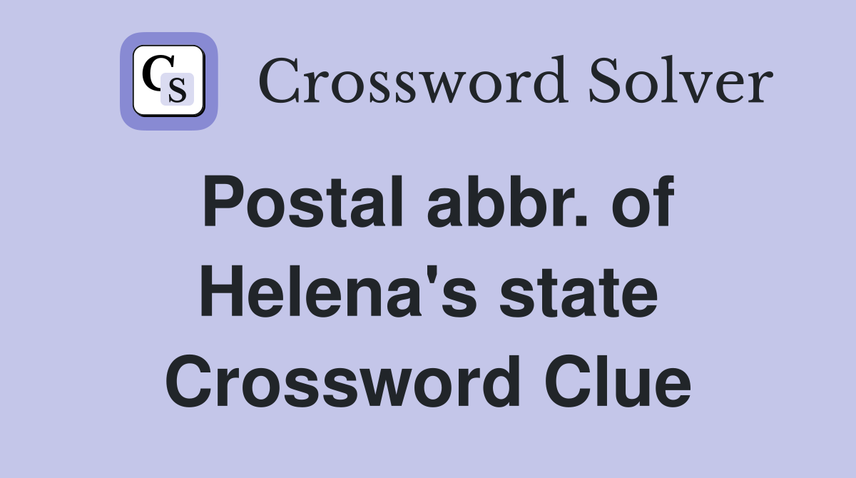 Postal abbr. of Helena's state Crossword Clue