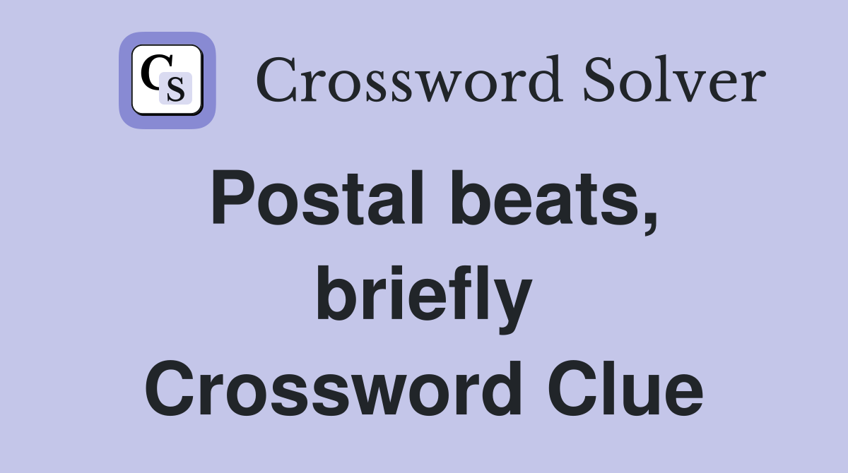 Postal beats, briefly Crossword Clue