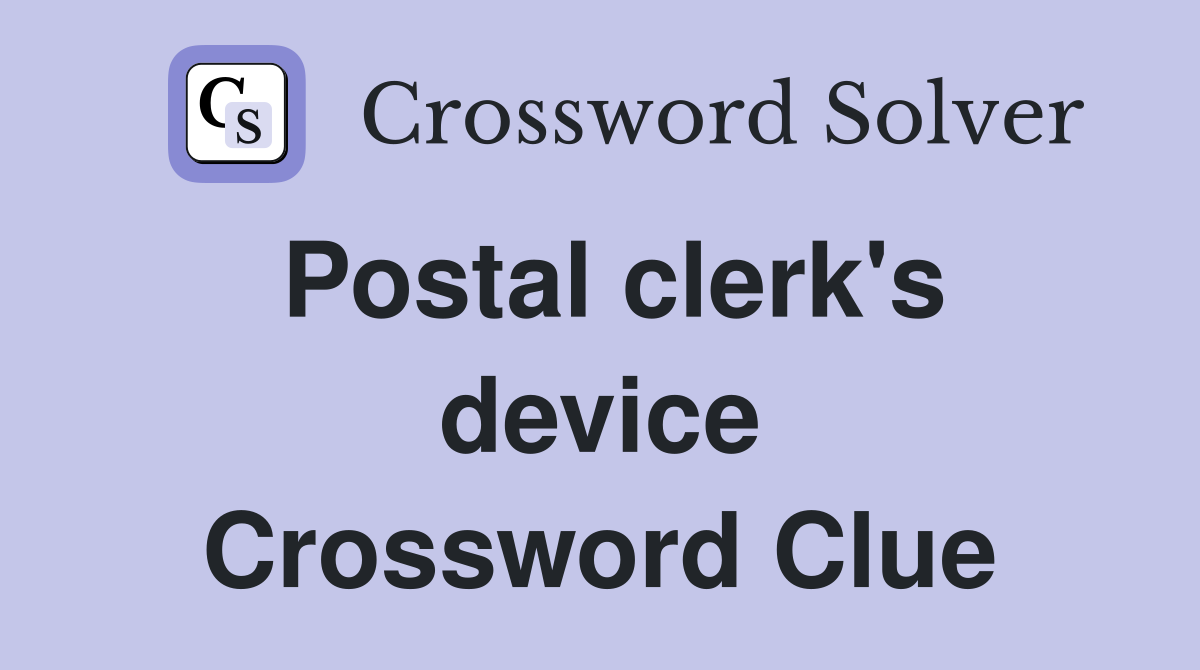 Postal clerk's device Crossword Clue
