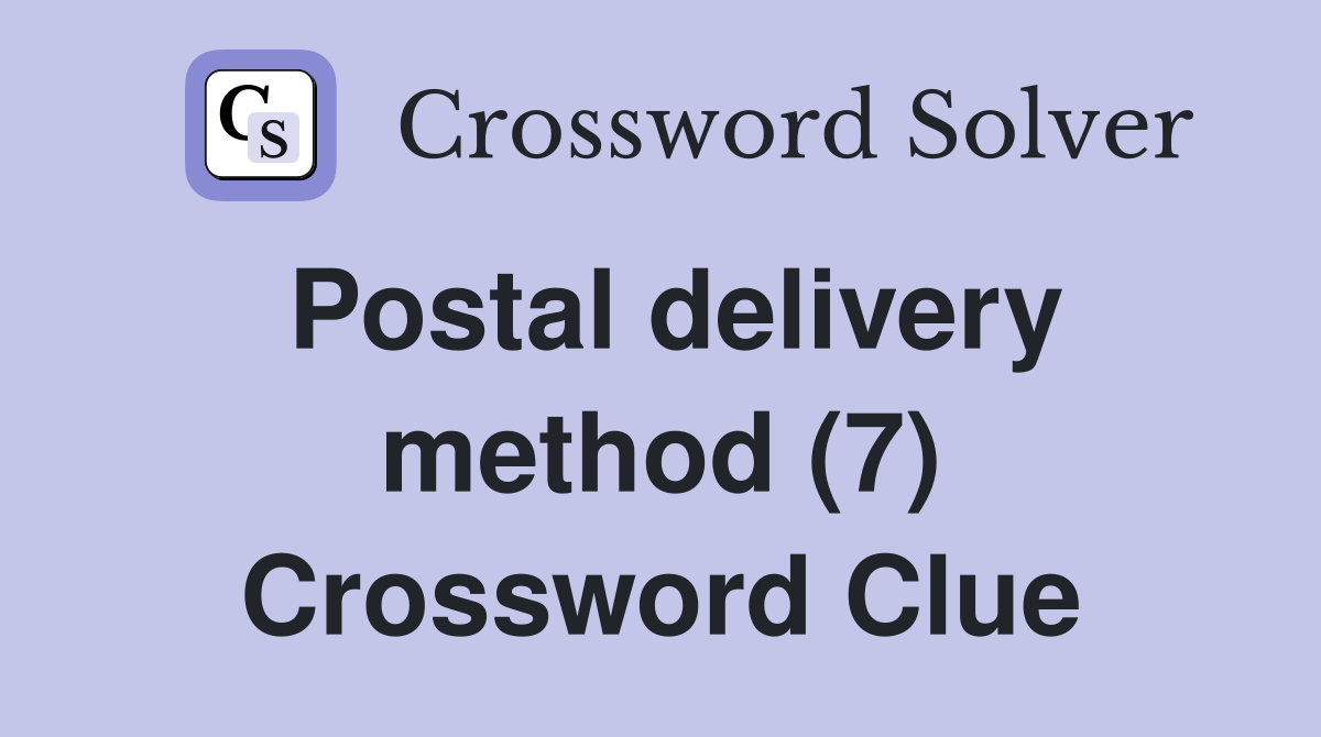 Postal delivery method (7) Crossword Clue
