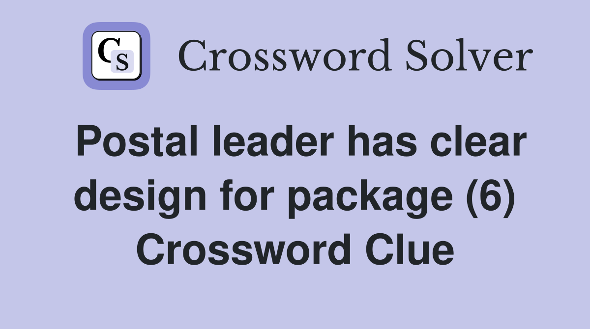 Postal leader has clear design for package (6) Crossword Clue