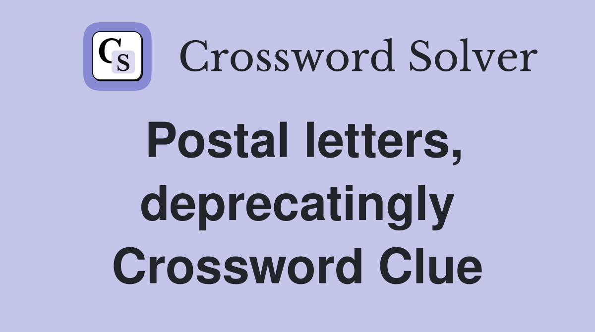 Postal letters, deprecatingly Crossword Clue