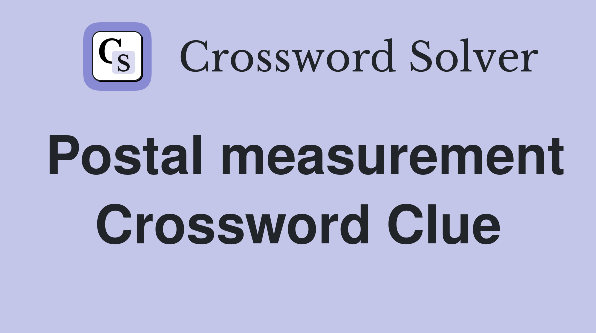 Postal measurement Crossword Clue