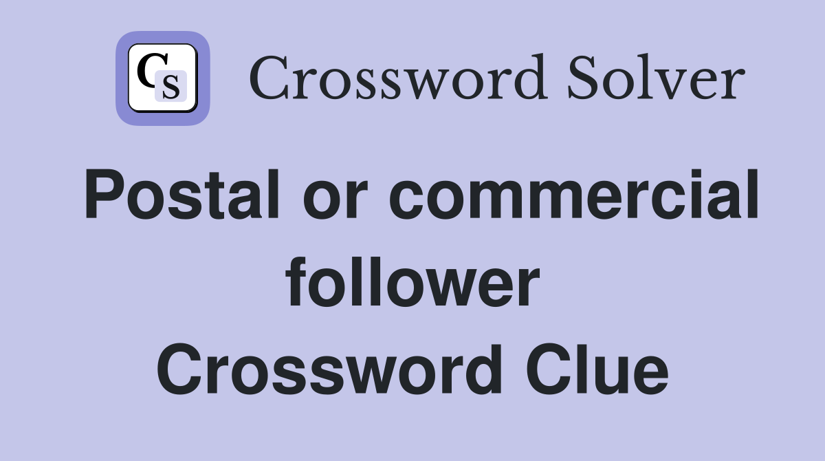 Postal or commercial follower Crossword Clue