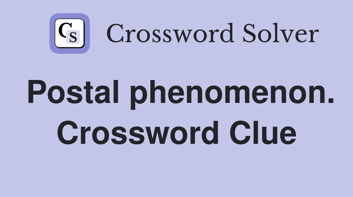 Postal phenomenon. Crossword Clue
