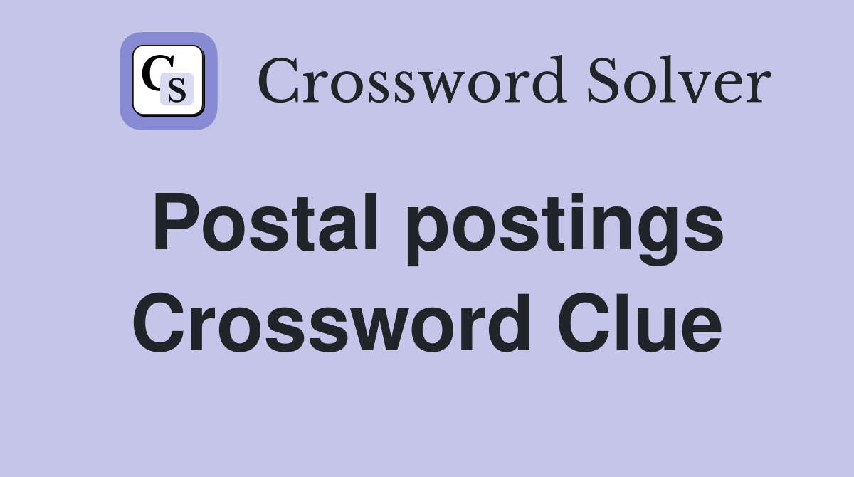 Postal postings Crossword Clue