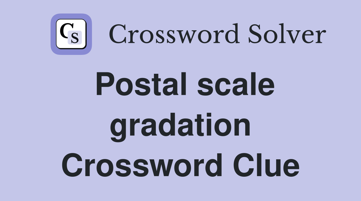 Postal scale gradation Crossword Clue