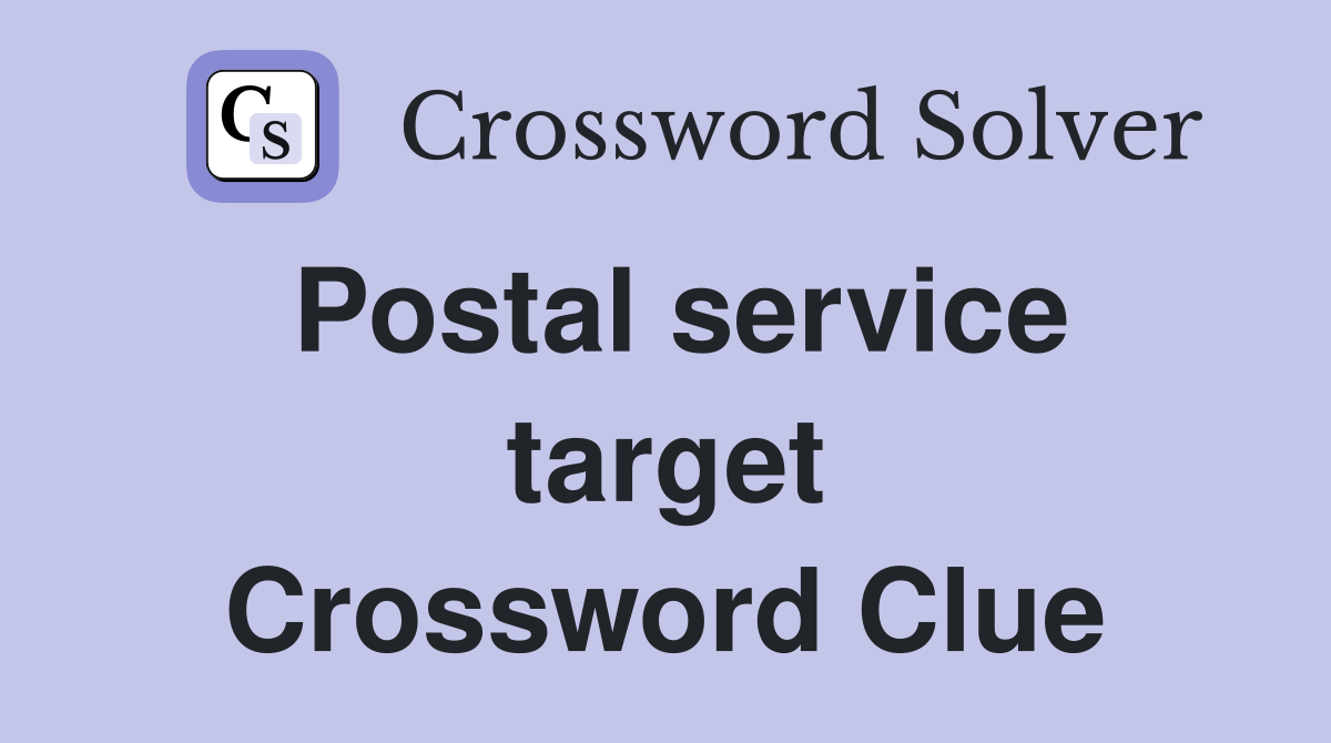 Postal service target Crossword Clue