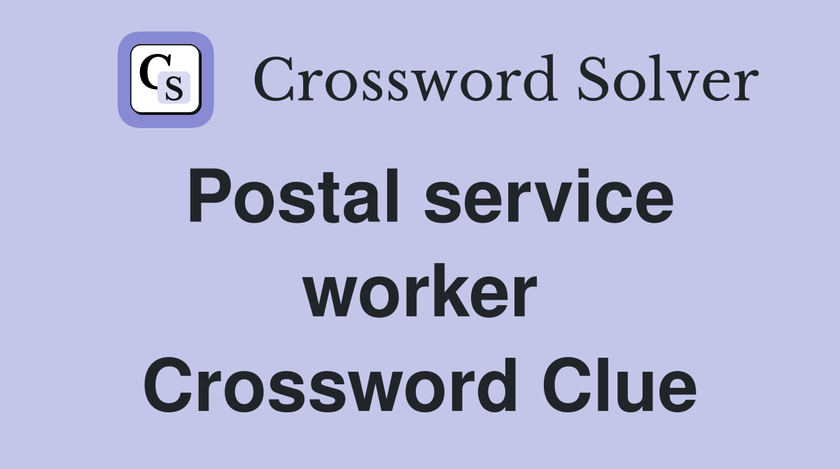 Postal service worker Crossword Clue