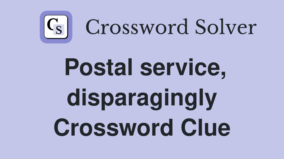 Postal service, disparagingly Crossword Clue