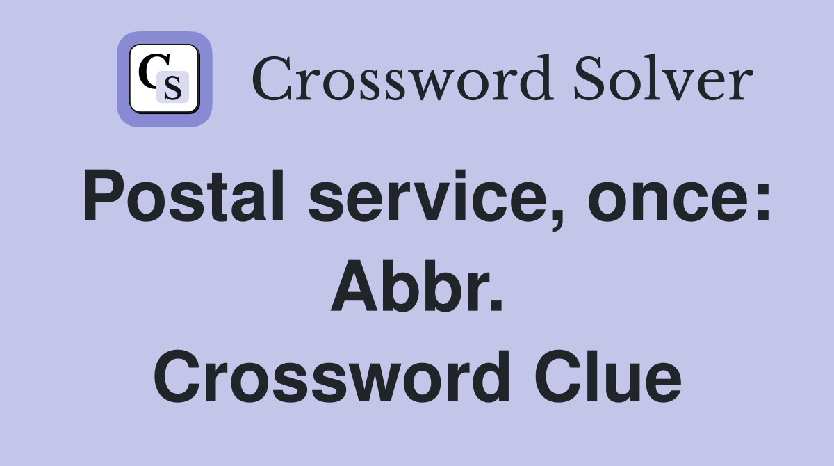 Postal service, once: Abbr. Crossword Clue