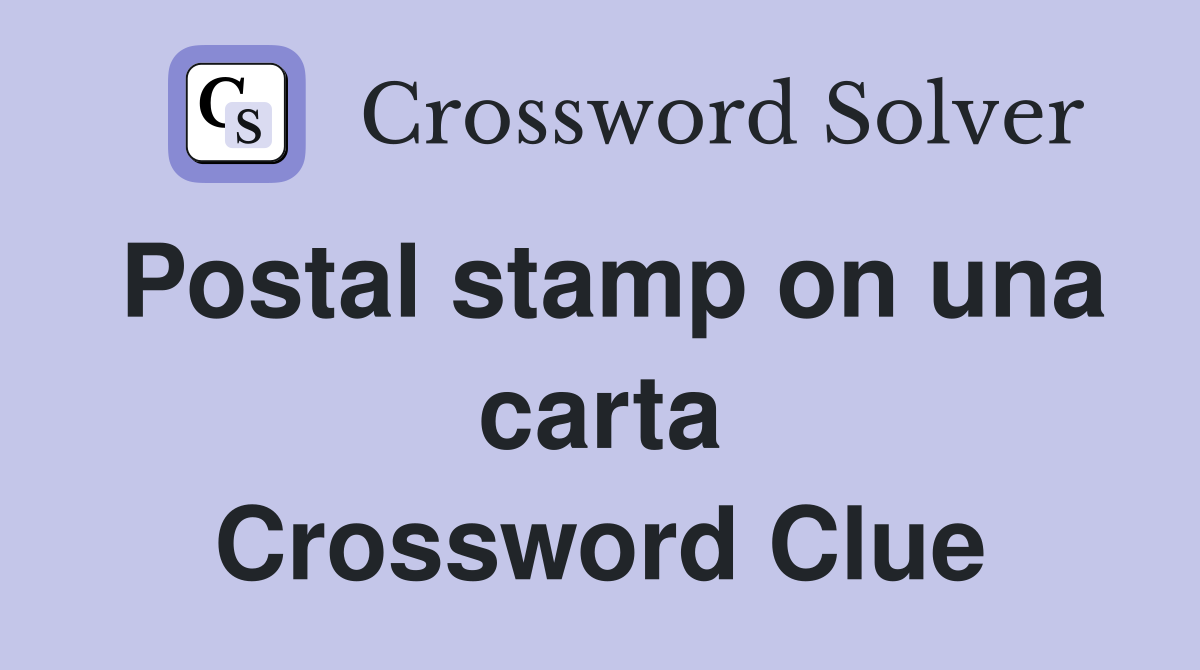 Postal stamp on una carta Crossword Clue