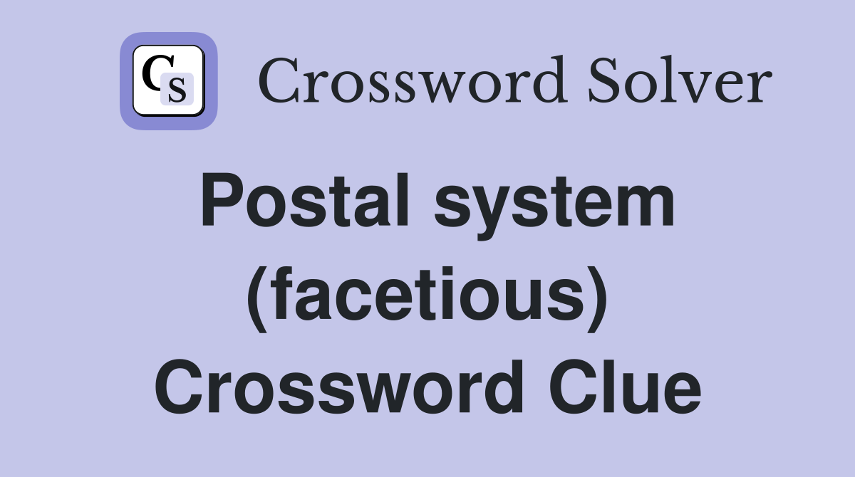 Postal system (facetious) Crossword Clue