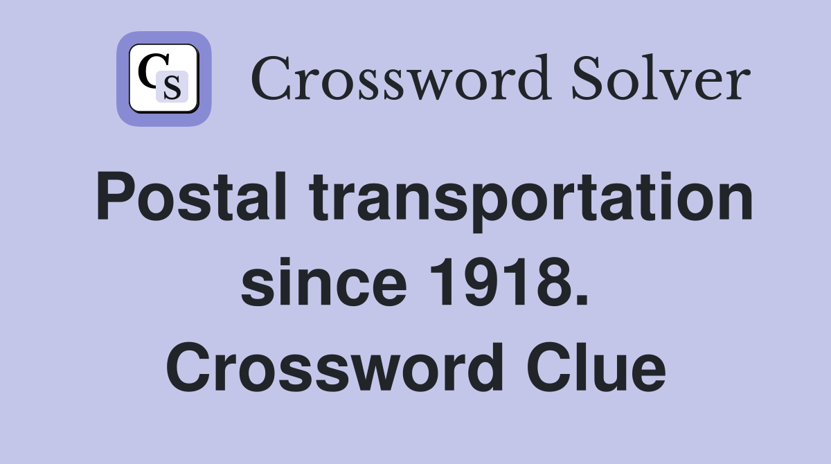 Postal transportation since 1918. Crossword Clue