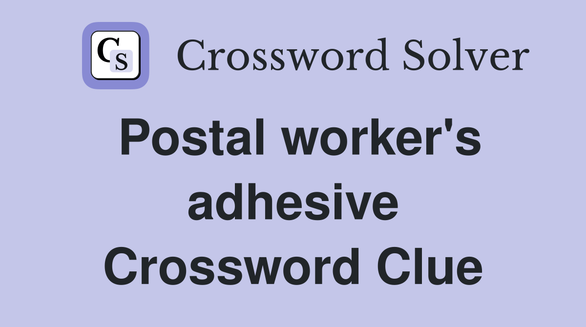 Postal worker's adhesive Crossword Clue