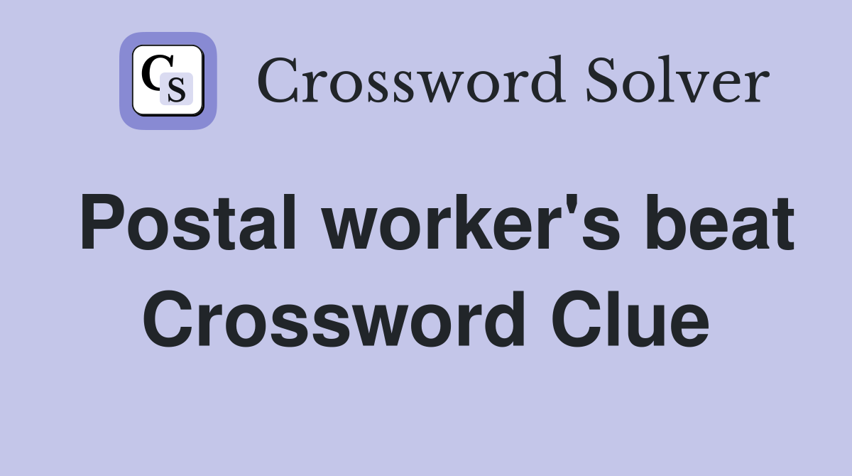 Postal worker's beat Crossword Clue