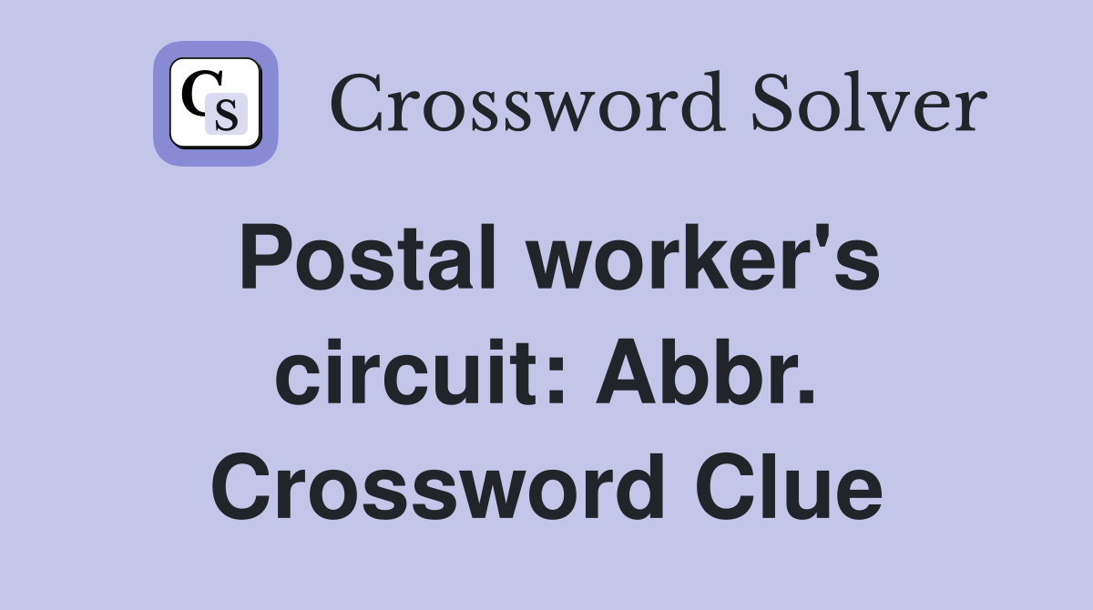 Postal worker's circuit: Abbr. Crossword Clue