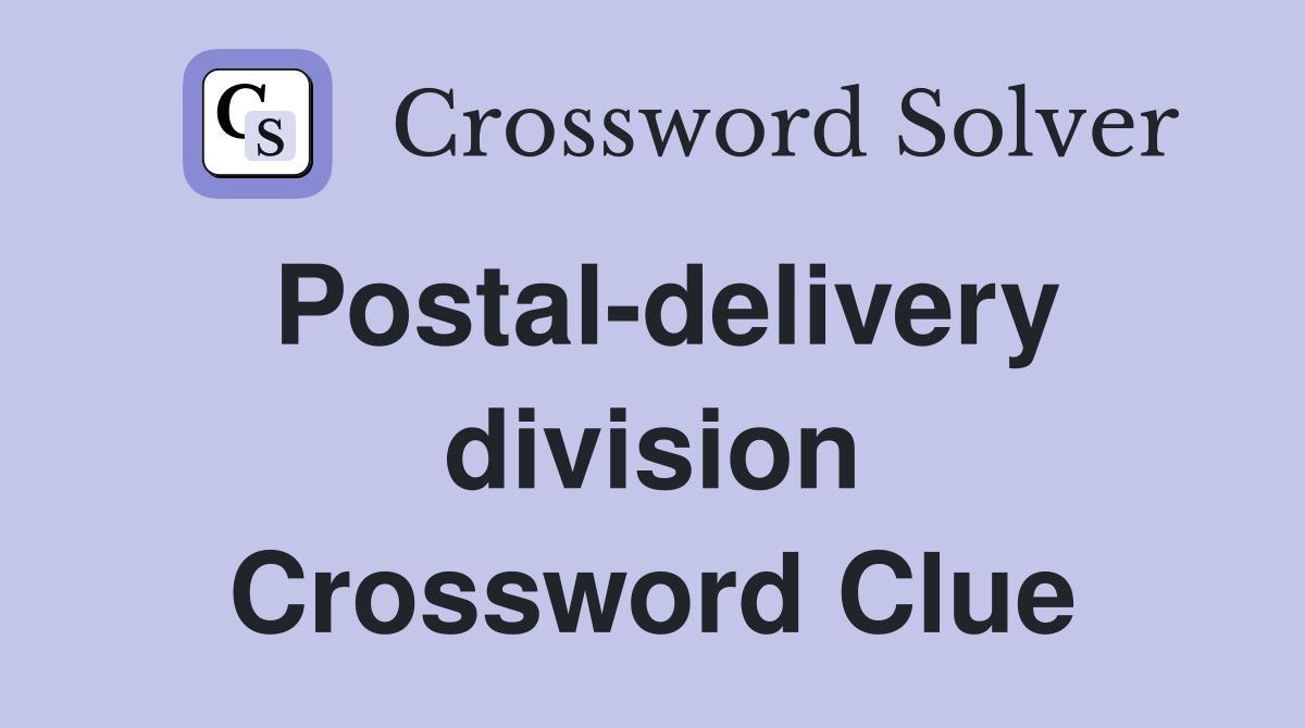 Postal-delivery division Crossword Clue