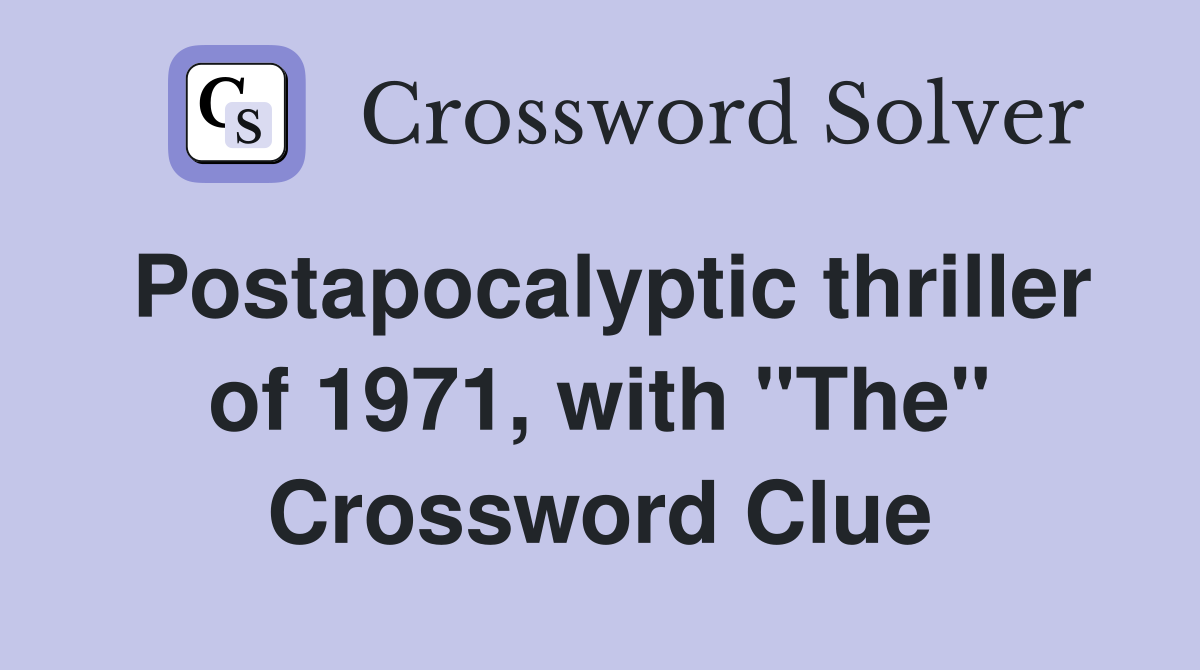 Postapocalyptic thriller of 1971, with "The" Crossword Clue