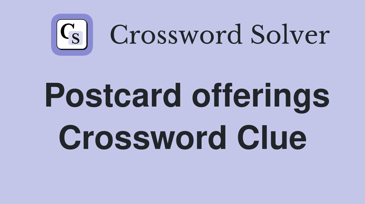 Postcard offerings Crossword Clue