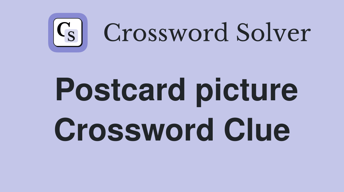 Postcard picture Crossword Clue