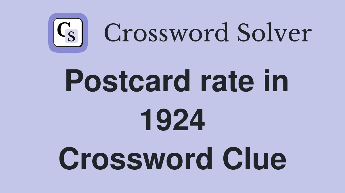 Postcard rate in 1924 Crossword Clue