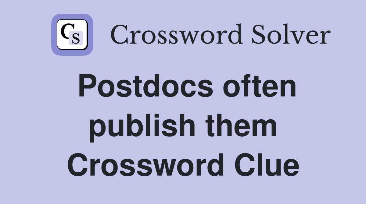 Postdocs often publish them Crossword Clue