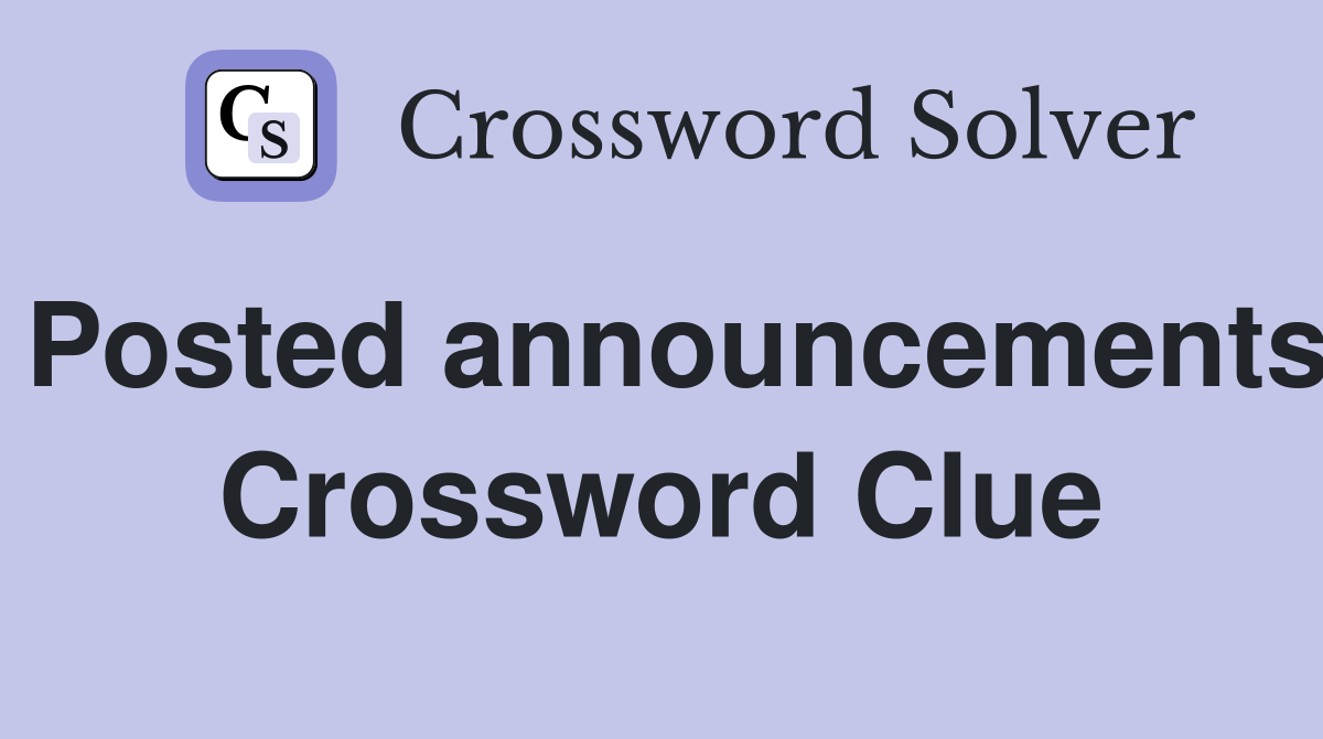 Posted announcements Crossword Clue