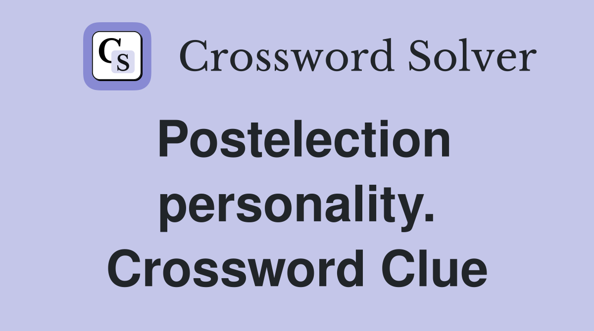 Postelection personality. Crossword Clue