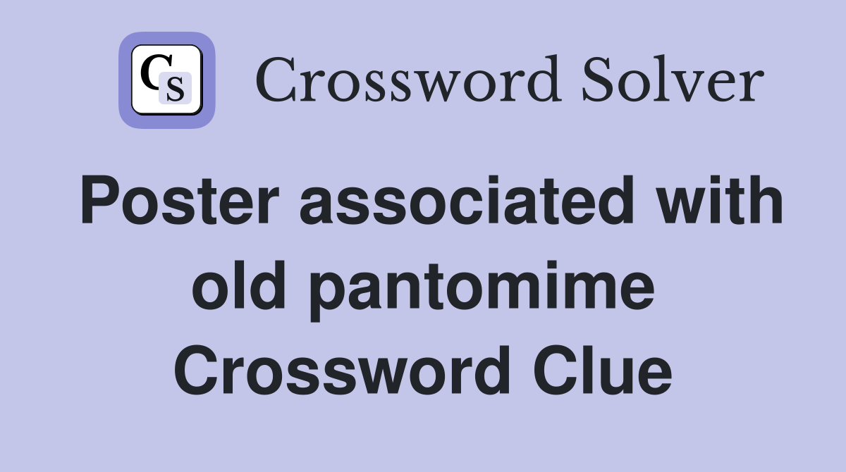 Poster associated with old pantomime Crossword Clue