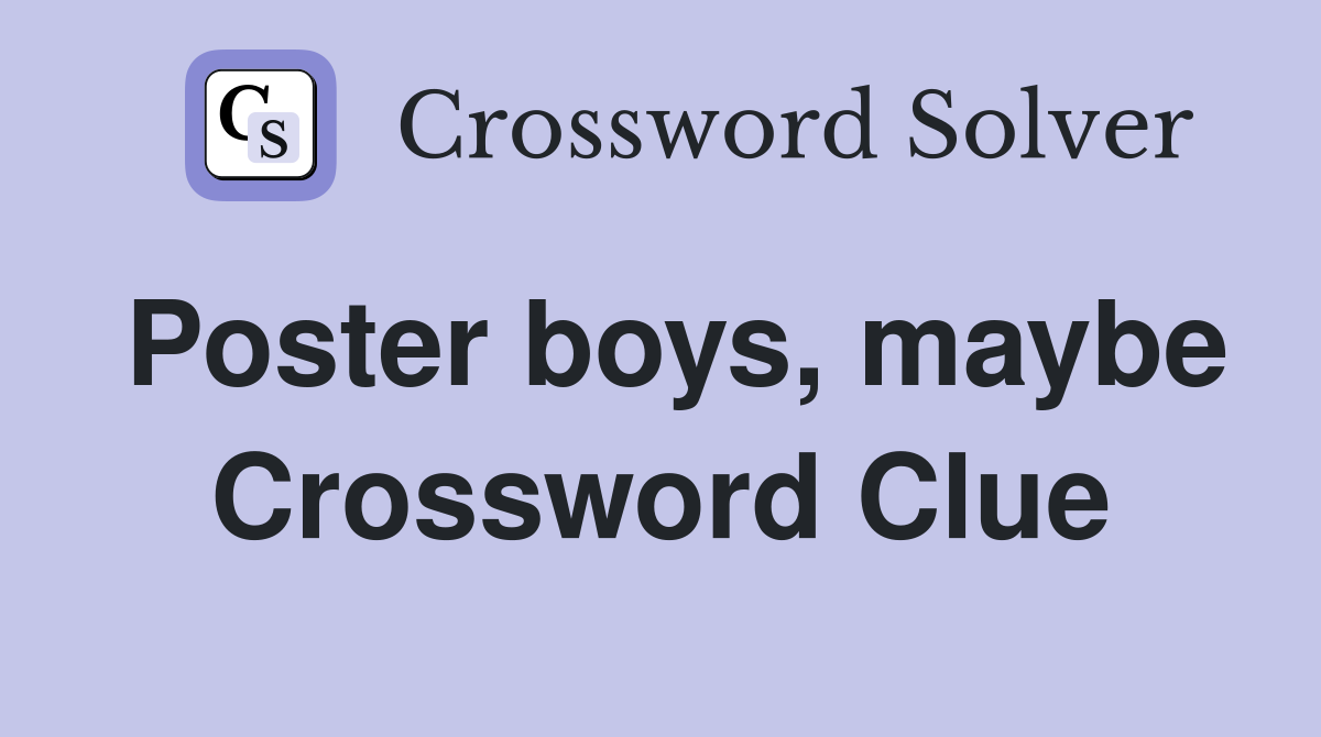 Poster boys, maybe Crossword Clue