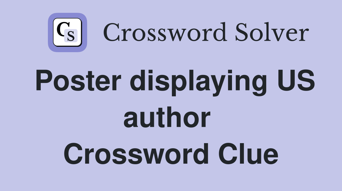 Poster displaying US author  Crossword Clue