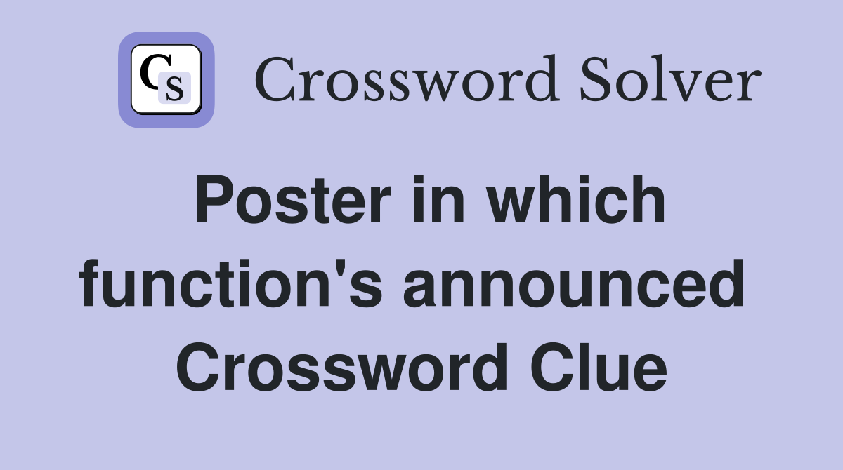 Poster in which function's announced  Crossword Clue