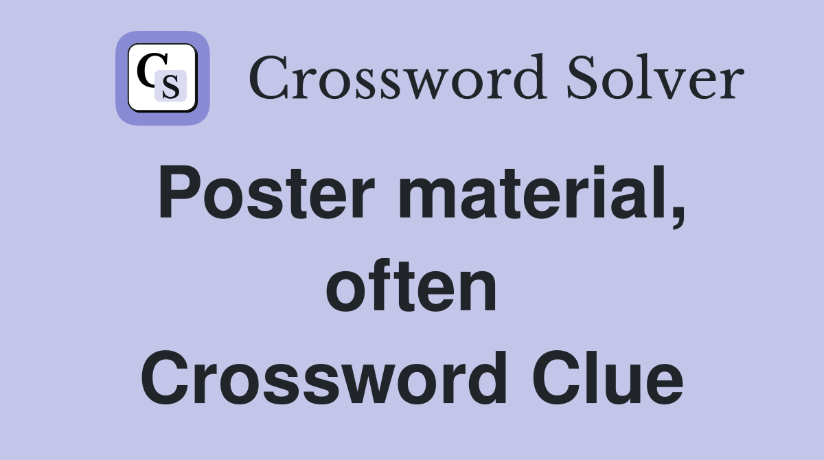 Poster material, often Crossword Clue