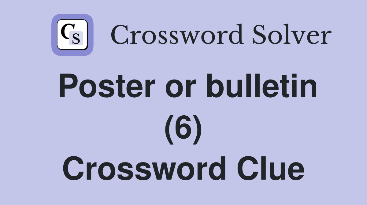 Poster or bulletin (6) Crossword Clue