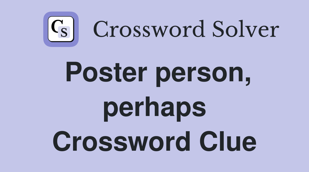 Poster person, perhaps Crossword Clue